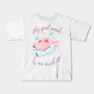 My spirit animal is an axolotl Kids T-Shirt